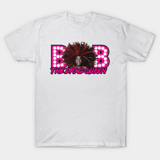 Bob The Drag Queen T-Shirt by aespinel